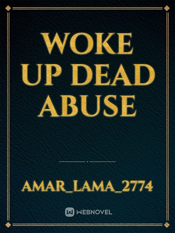 Woke up dead abuse Book