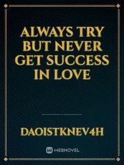 Always try but never get success in love Book