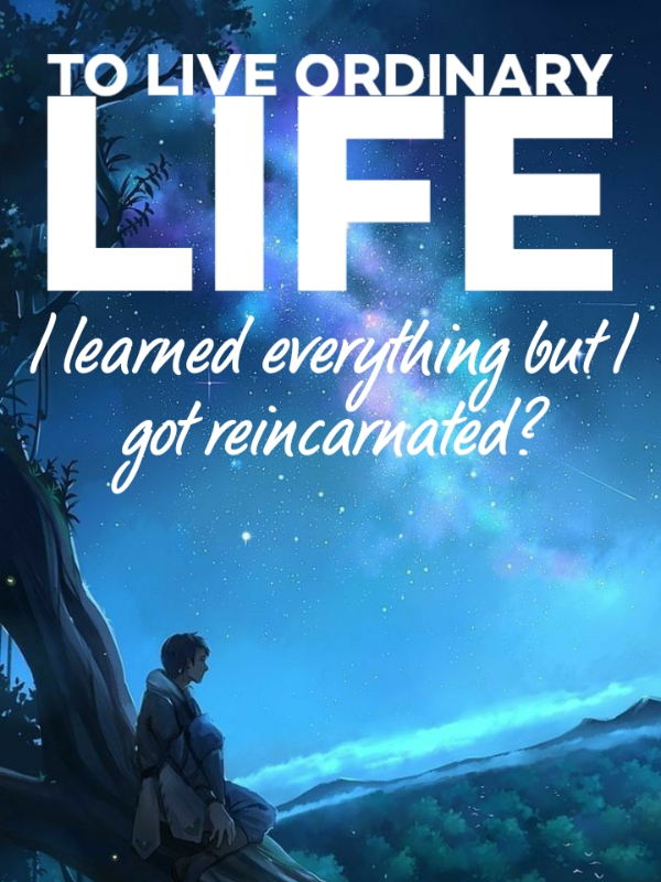 To live ordinary life I learned everything but I got reincarnated?