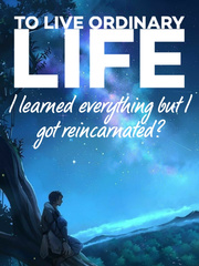 To live ordinary life I learned everything but I got reincarnated? Book