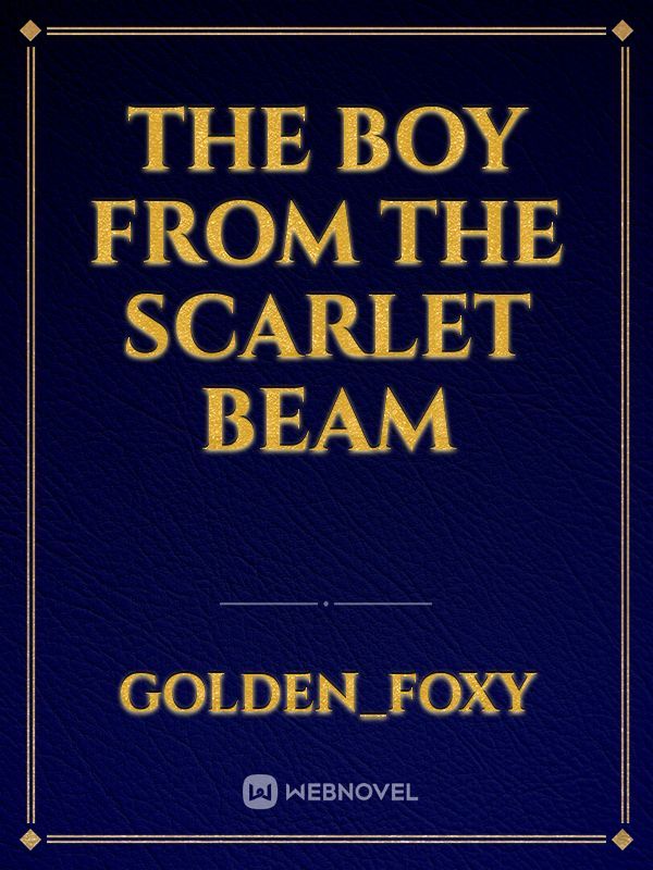 The boy from the scarlet beam
