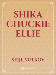 Shika
Chuckie
Ellie Book