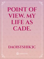 Point of View.
My life as Cade. Book