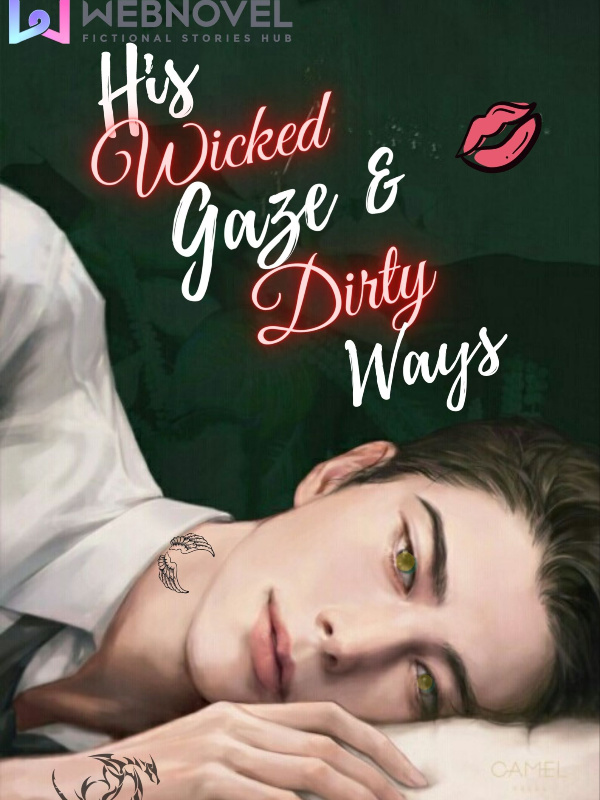 His Wicked Gaze and Dirty Ways