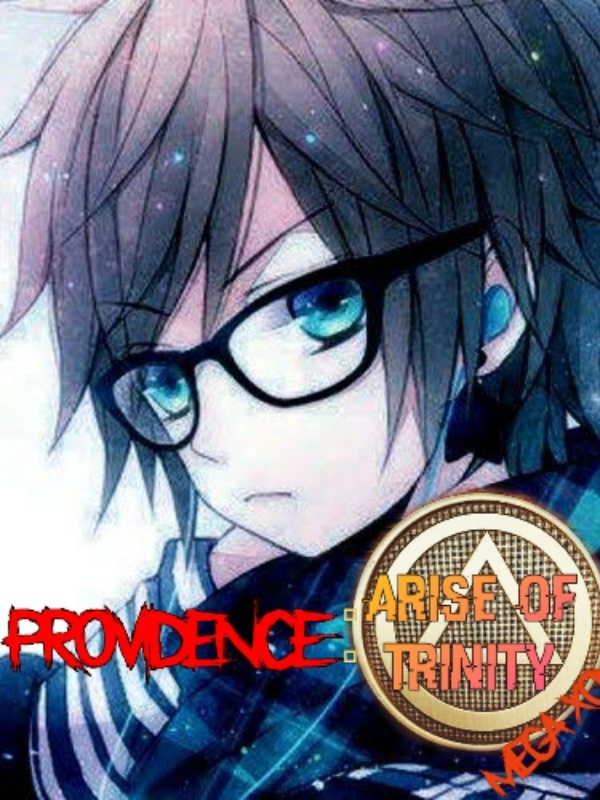 Providence: Arise of Trinity (Mega XOver) [Officially on Hiatus]