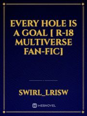 Every Hole Is a Goal [ R-18 Multiverse Fan-Fic] Book