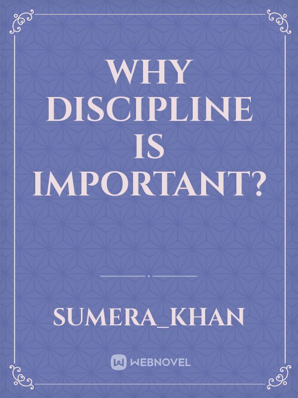 Why discipline is important?