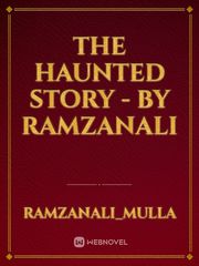 THE HAUNTED STORY - BY RAMZANALI Book