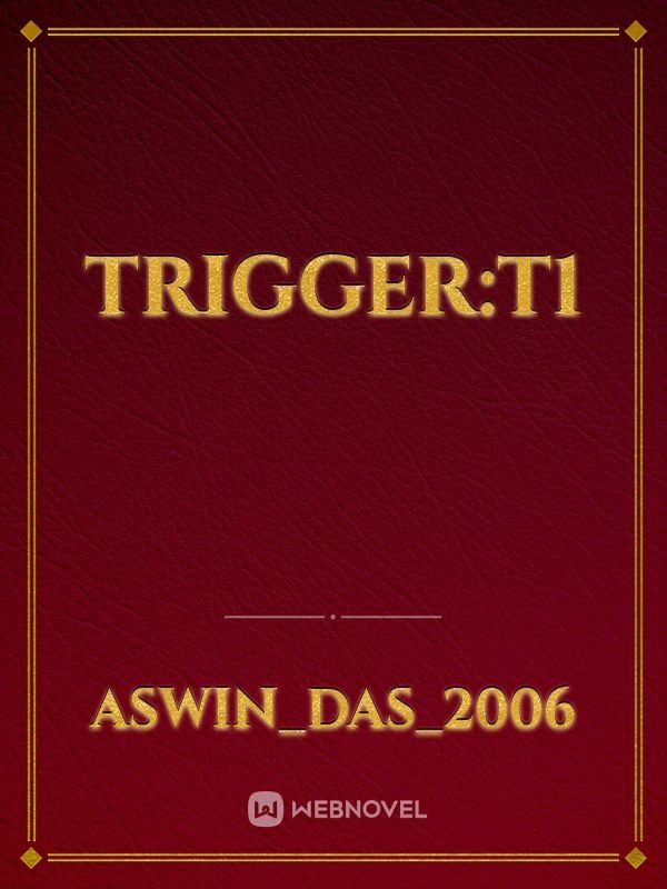 Trigger:t1