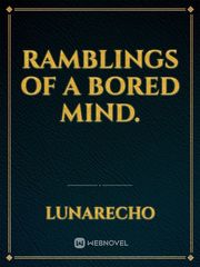 Ramblings of a bored mind. Book