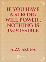 If you have a strong will power , nothing is impossible Book