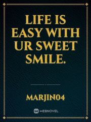 life is easy with ur sweet smile. Book
