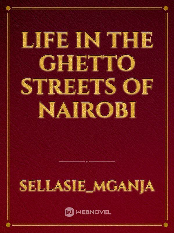 Life in the ghetto streets of Nairobi