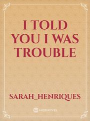 I told you I was trouble Book
