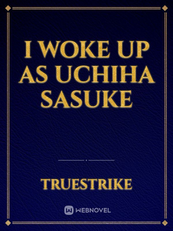 I Woke Up As Uchiha Sasuke Book