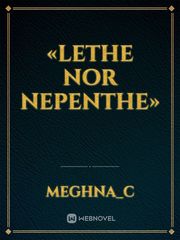 «Lethe Nor Nepenthe» Book