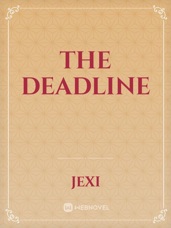 The deadline
