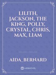 Lilith, Jackson, The king, polly, Crystal, Chris, Max, Liam Book