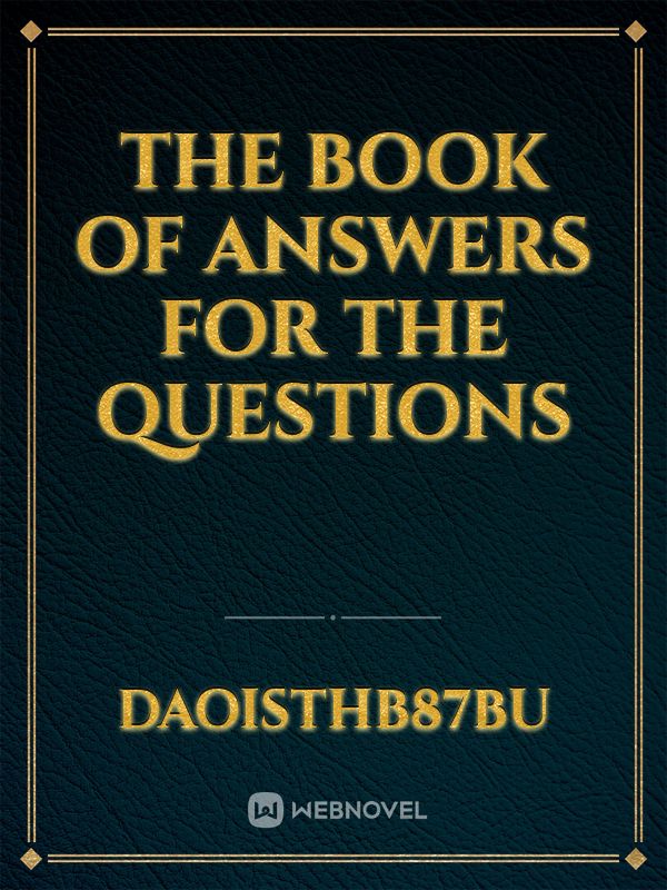 The book of Answers for the questions Book