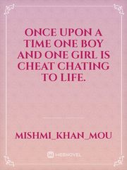 once upon a time one boy and one girl is cheat chating to life. Book