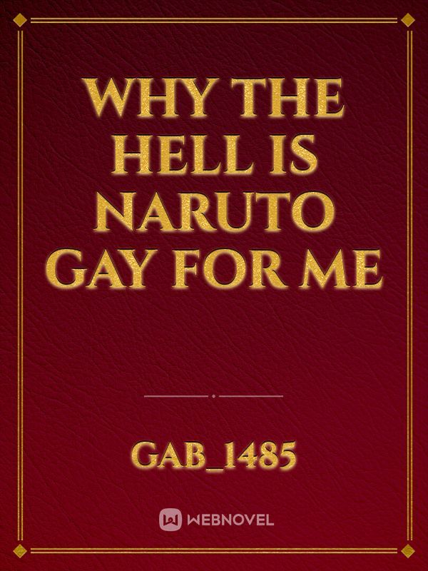 Why the hell is Naruto gay for me