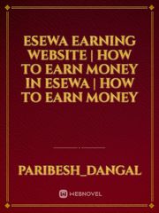 esewa earning website | how to earn money in esewa | how to earn money Book
