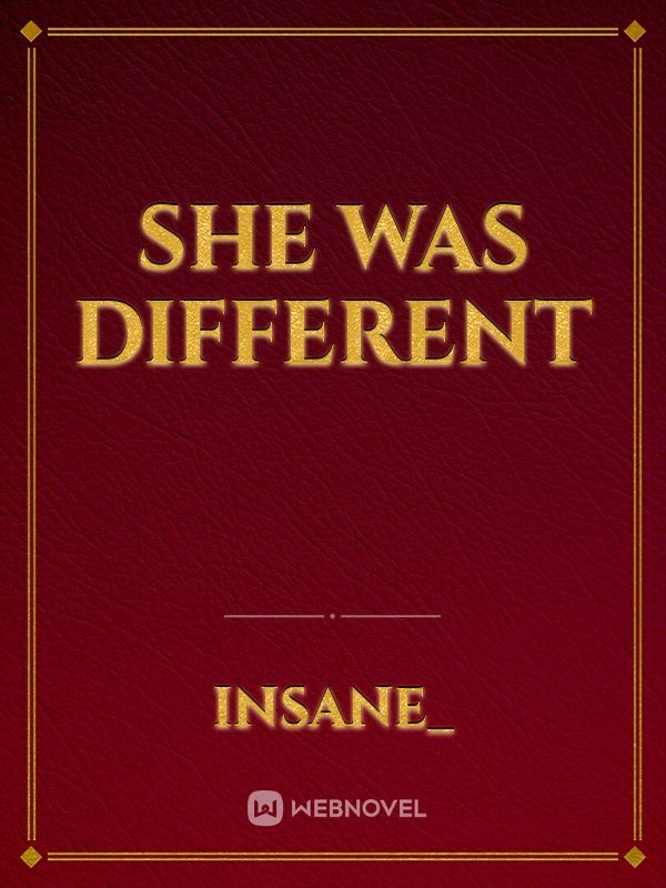 SHE WAS DIFFERENT