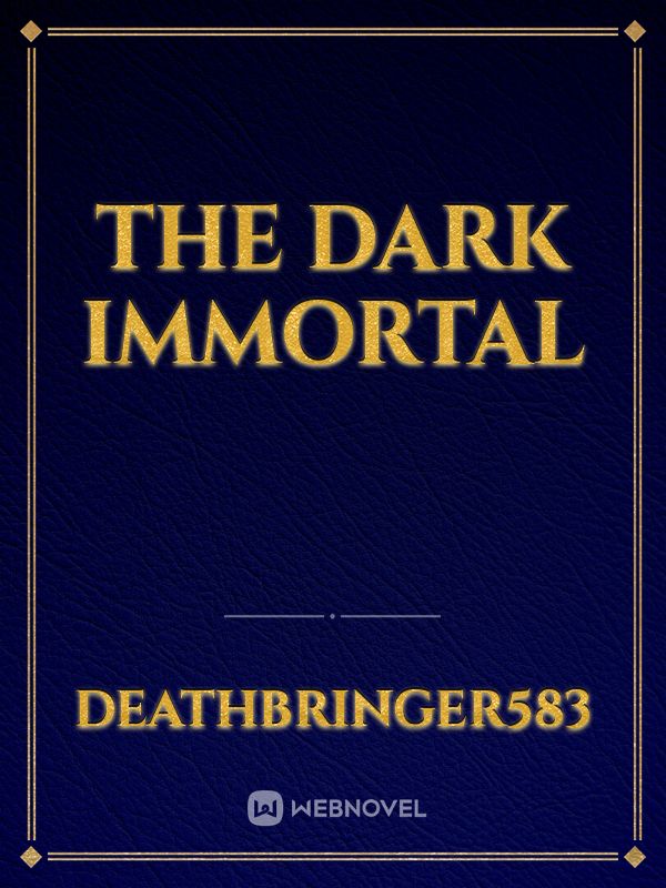 The Dark Immortal