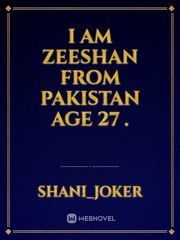 I am Zeeshan from Pakistan age 27 . Book