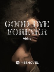 GOOD BYE FOREVER......... nothing lasts forever, as we want it to be Book