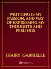 Writting is my passion, and way of expressing my thoughts and feelings Book