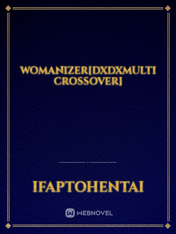 Womanizer[DXDxmulti crossover]