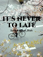 IT'S NEVER TO LATE Book