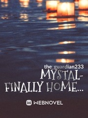 Mystal- Finally home... Book