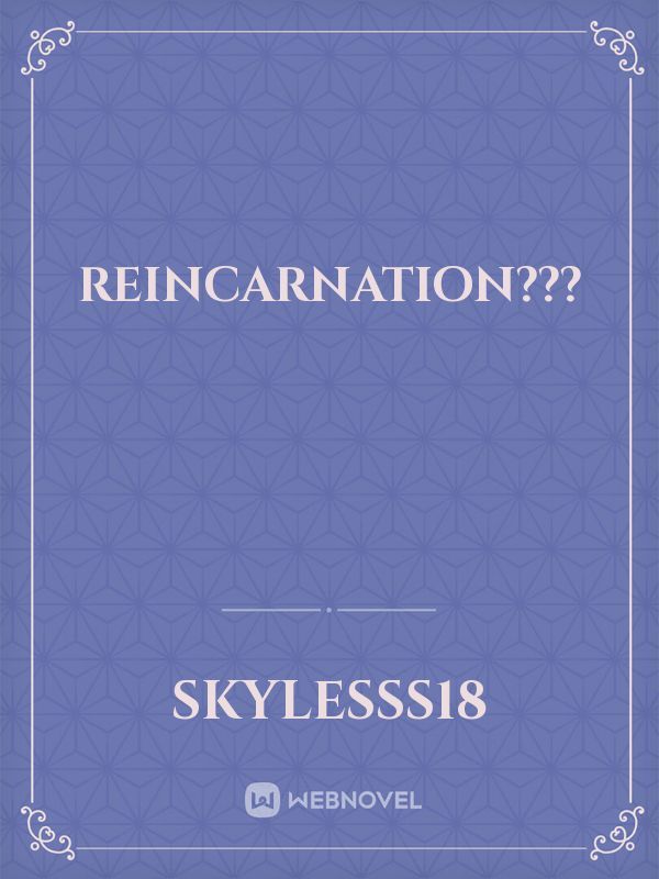 reincarnation???