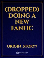 (dropped) doing a new fanfic Book