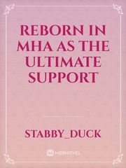 Reborn in MHA as the ultimate support Book