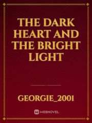 The Dark Heart and the Bright Light Book