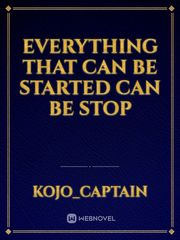 Everything That Can Be Started Can Be Stop Book