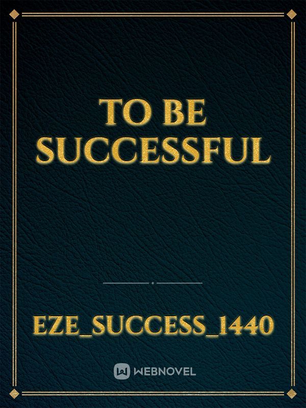 To be successful