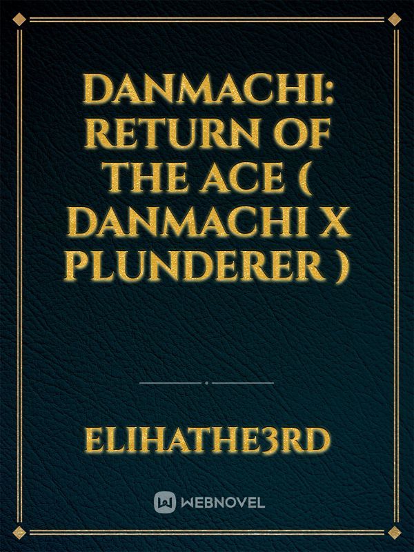 Danmachi: Return Of The Ace ( Danmachi X Plunderer )