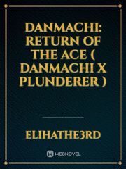 Danmachi: Return Of The Ace ( Danmachi X Plunderer ) Book