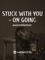 STUCK WITH YOU - ON GOING Book
