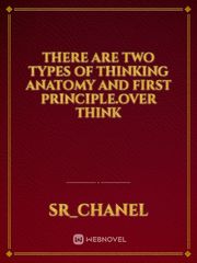 THERE ARE TWO TYPES OF THINKING ANATOMY AND FIRST PRINCIPLE.OVER THINK Book