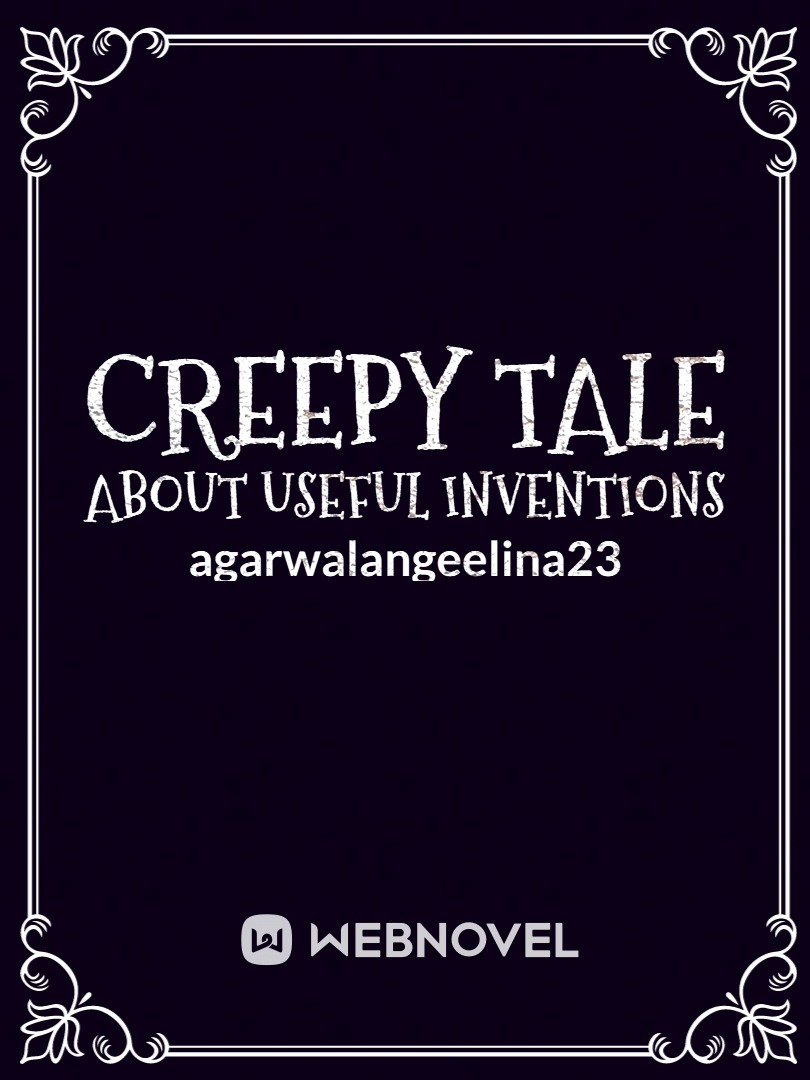 Creepy Tale About Useful Inventions