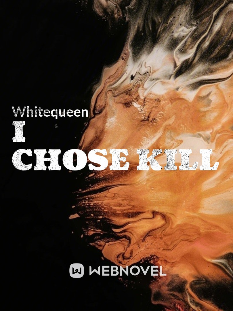 I chose kill