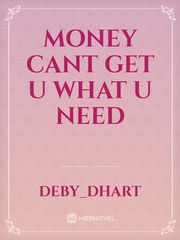 Money  cant get u what u need Book