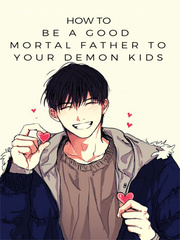 How To Be A Good Mortal father to your Demon Kids Book