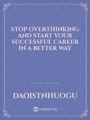 Stop overthinking and start your successful career in a better way Book