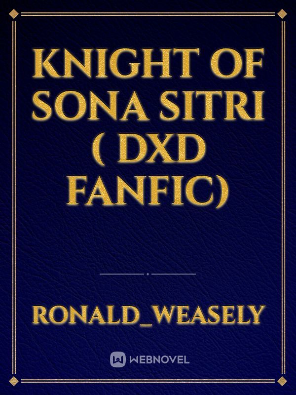 KNIGHT OF SONA SITRI ( DXD FANFIC)
